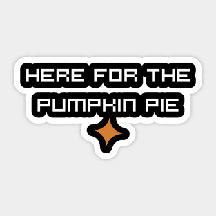 here for the pumpkin pie Sticker